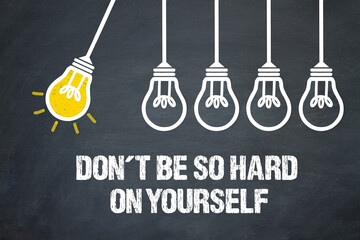 Obraz premium Dont be so hard on yourself 