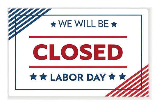 We Will Be Closed Labor Day Sign, Closed for Labor Day Notice, Labor Day Business Closed Banner, Store Closed Labor Day Graphic, Holiday Closed Labor Day Poster