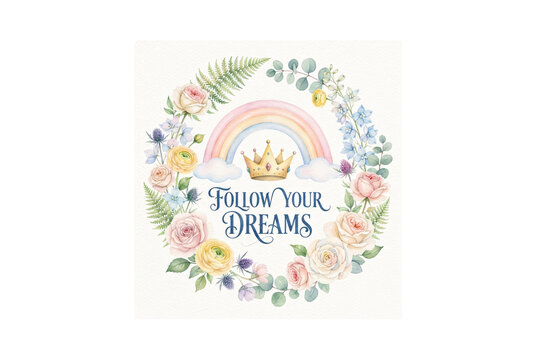 Inspirational watercolor floral wreath frame with pastel roses, eucalyptus leaves, rainbow, golden crown, and "Follow Your Dreams" typography for nursery wall decor.