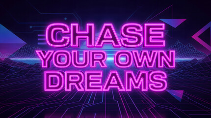 Fototapeta premium Chase Your Own Dreams Retro Neon Typography