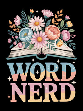 An open book is adorned with vibrant flowers, and the words 'Word Nerd' are written in colorful, bold letters.
