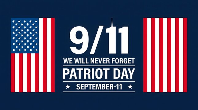 A patriotic graphic design commemorating patriot day on september 11 featuring the american flag and the text we will never forget memorial