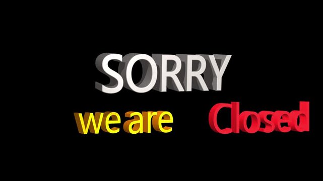 Sorry, we are closed modern animation on black background, Closed Store Sign.4k video.