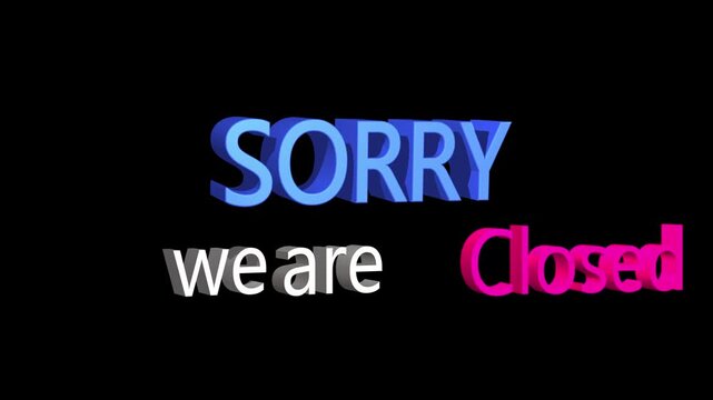 Sorry, we are closed modern animation on black background, Closed Store Sign.4k video.