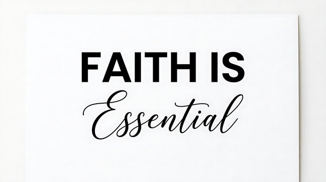 Faith is essential black text quote written in a modern bold and elegant cursive script font design element