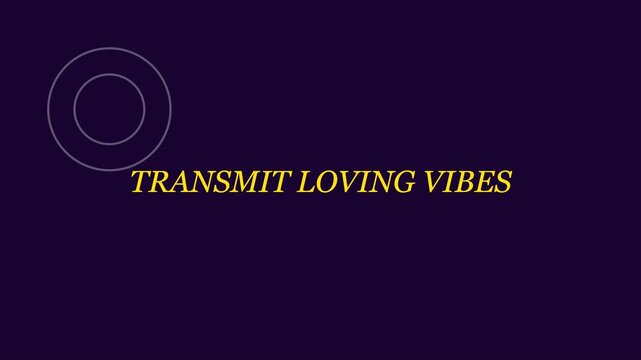 Transmit loving vibes: minimalist typography motion for positive affirmations and wellness projects animation 4k