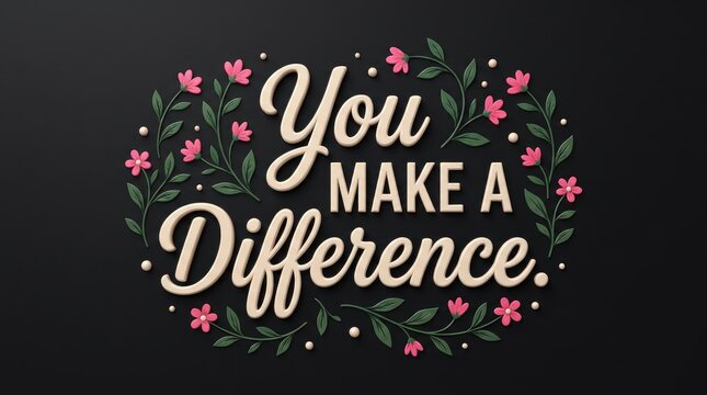Elegant typography expressing encouragement surrounded by delicate pink flowers and green vines on dark black background