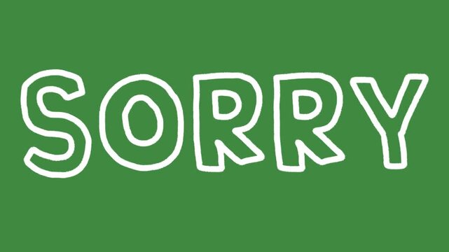 Sorry sign customer apology storefront hand-drawn cartoon graphic with chalk outline sorry text icon and creative business apology symbol isolated on green screen background.