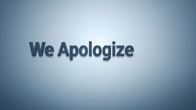 Blue background with text We Apologize sliding upward symbolizing official corporate regret and service interruption notification