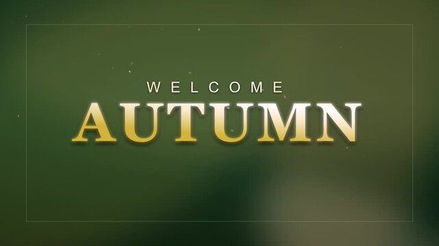 Welcome Autumn title animation with gold text on blurred green background