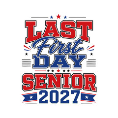 Fototapeta premium Last first day senior 2027 typography design for high school graduation apparel and back to school projects