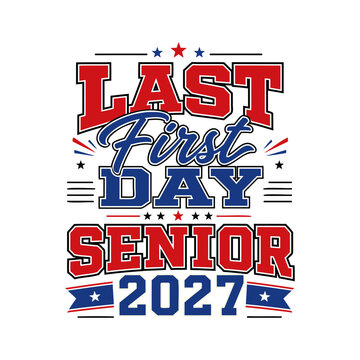 Last first day senior 2027 typography design for high school graduation apparel and back to school projects