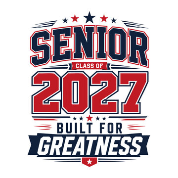 Senior class of 2027 built for greatness typography design for graduation apparel and school events