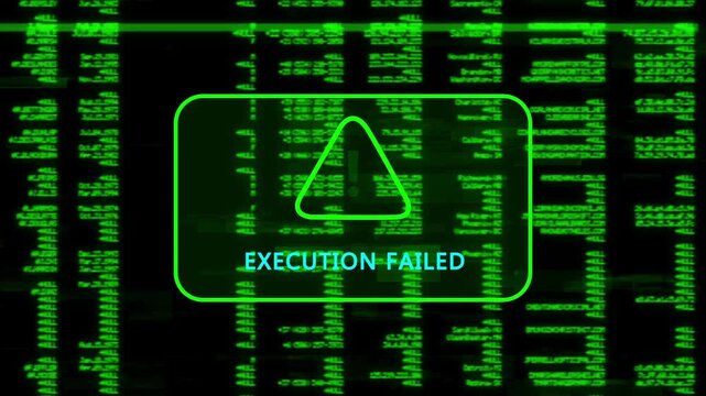 A warning message written 'EXECUTION FAILED' on the background of a computer screen interface, scrolling lines of green code data, cybersecurity risk and system warning animation.