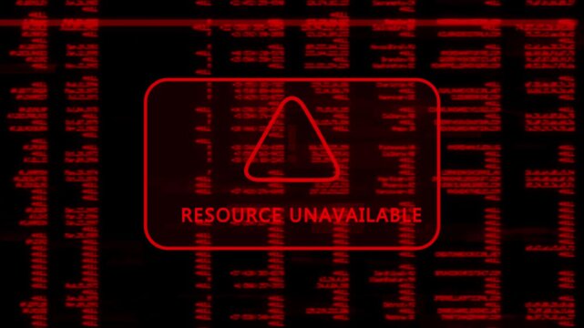 A warning message written RESOURCE UNAVAILABLE on the background of a computer screen interface, scrolling lines of red code data, cybersecurity risk and system warning animation.