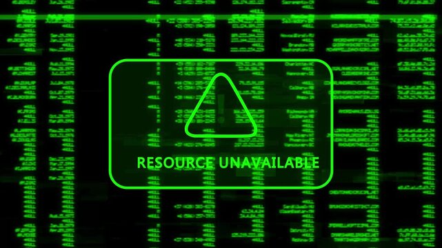 A warning message written 'RESOURCE UNAVAILABLE' on the background of a computer screen interface, scrolling lines of green code data, cybersecurity risk and system warning animation.