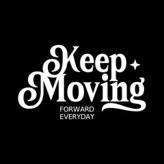 keep moving forward motivational typography for modern streetwear apparel © Meli