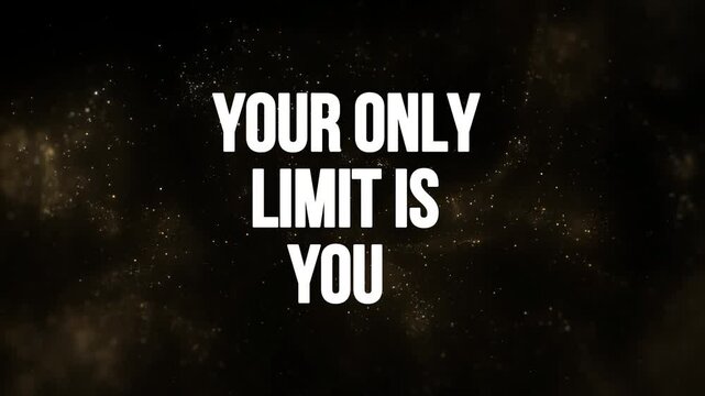Motivational quote your only limit is you with golden particles with over shiny golden video motivational inspiration background typography lettering potential