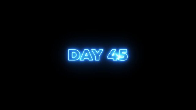 Neon text day 45 animation on black background. flickering neon inscription DAY 45. calendar counter concept.4k motion graphics video
