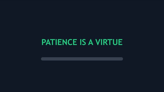 Patience is a virtue loading bar animation: minimalist motivational text for digital projects and user interface concepts 4k