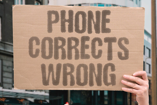 "Phone Corrects Wrong" The autocorrect keeps changing my name to something else. AUTOCORRECT. NAME. FRUSTRATION. TYPING. TEXT.
