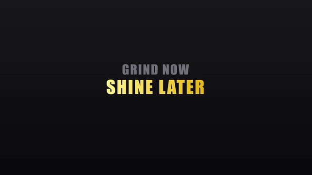 Grind now shine later motivational quote typography animation for success and business growth 4k success mindset