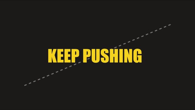 Keep pushing motivational typography animation with bold yellow text on 4k black background, for success and, business growth