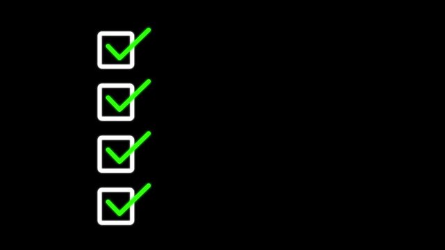 Animated checklist with green checkmarks in square boxes. Task completion animation standard compliance, check mark animation. on black background.
