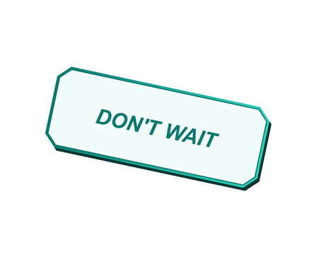 Glowing neon sign featuring the inspirational text dont wait message