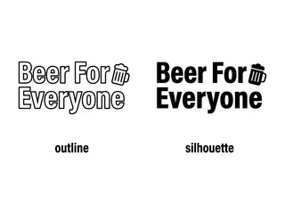 Obraz premium Beer For Everyone: A graphic design featuring the text Beer For Everyone in both outline and silhouette styles, accompanied by a beer mug icon.