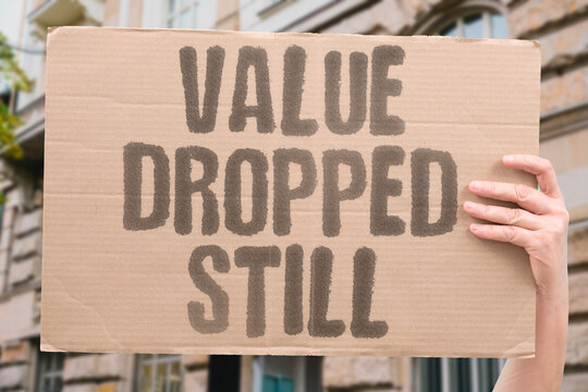 "Value dropped still" The investment lost worth despite no action being taken. VALUE. LOSS. MARKET. DECLINE. HOLD.