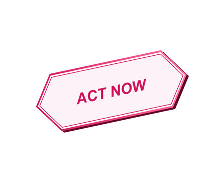 Neon pink act now sign isolated on a solid black background