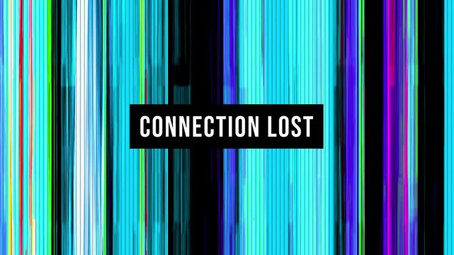 Glitchy connection lost screen with vertical static lines.