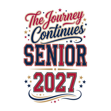 The journey continues senior 2027 typography design for graduation apparel featuring varsity style lettering and decorative stars in red blue and gold