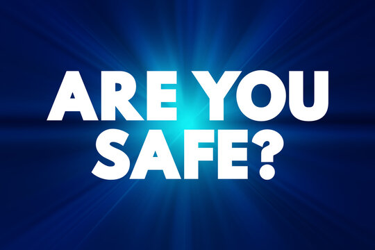 Are You Safe? is a question used to inquire about someone's well-being or safety, text concept background