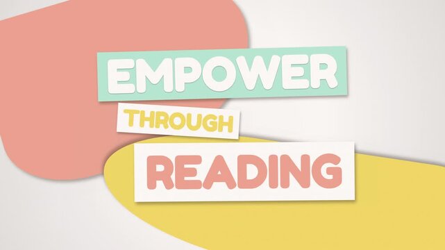 Animated text graphic displaying the phrase empower through reading with pastel shapes