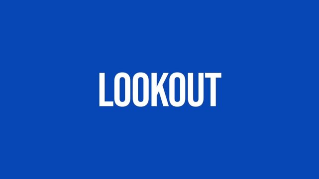 White LOOKOUT lettering comes to life through animation on a vivid blue background, suggesting observation, vigilance, maritime watch, navigation, and security.