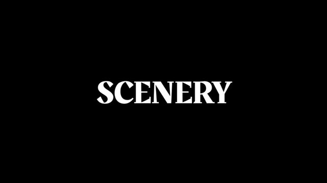 White SCENERY typography appears in a simple text animation against black, fitting landscapes, stage backgrounds, film settings, travel, and visual environments.
