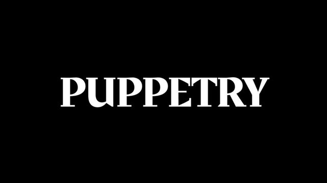 A classic motion graphic featuring white PUPPETRY lettering on black, suitable for theater, puppets, performance, storytelling, and stage entertainment.