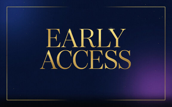 early access