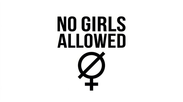 No Girls Allowed text sign with prohibited female gender symbol