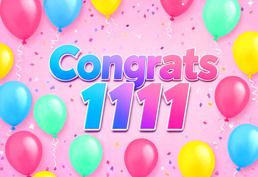 Colorful celebration background with balloons and confetti saying congrats 1111 for special occasions