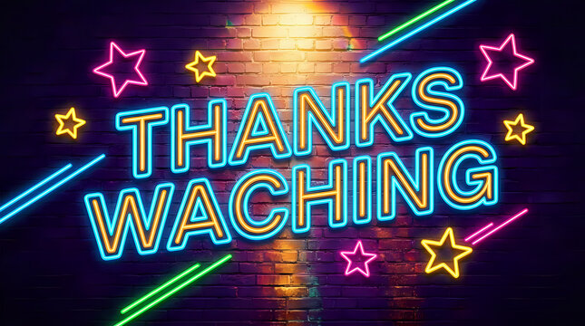 Thanks watching neon sign display with decorative stars on brick wall, watching