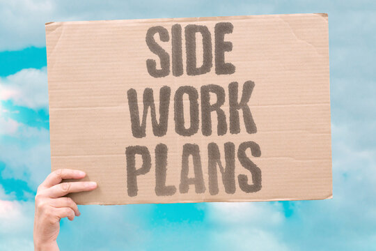 "Side work plans" Extra income requires more organization than the pay suggests. SIDE. WORK. PLANNING. INCOME. ORGANIZATION.