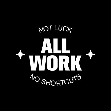 all work no shortcuts motivational typography for modern streetwear
