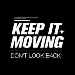 keep it moving don't look back motivational typography for streetwear © Meli