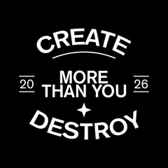 create more than you destroy motivational typography for modern streetwear © Meli
