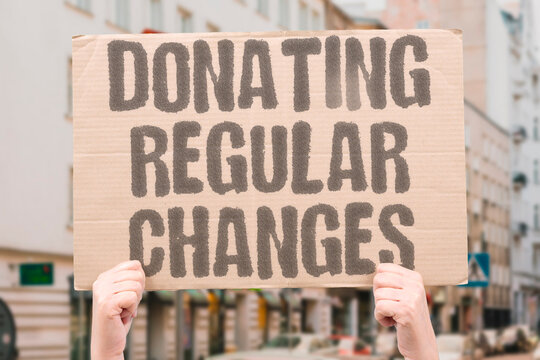 "Donating regular changes" Giving consistently changes how occasional generosity feels. CHARITY. GIVING. HABIT. GENEROSITY. IMPACT.