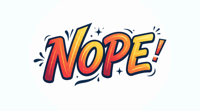 A bold, cartoon-style illustration of the word 'NOPE!' featuring a vibrant red-to-yellow gradient, thick outlines, and playful sparkles against a clean white background.