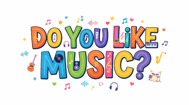 Colorful, cartoon-style text asks Do You Like Music? surrounded by musical notes, instruments, and playful shapes.